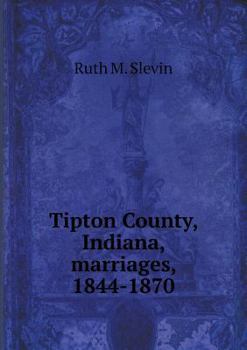 Paperback Tipton County, Indiana, marriages, 1844-1870 Book