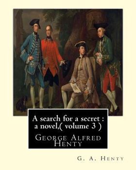 Paperback A search for a secret: a novel, By G. A. Henty ( volume 3 ) Original Classics: George Alfred Henty Book