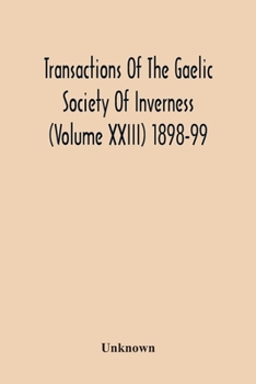 Transactions Of The Gaelic Society Of Inverness (Volume Xxiii) 1898-99