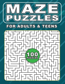 Paperback Maze Puzzles For Adults & Teens: 100 Mazes With Solutions: Easy To Hard Maze Puzzle Book