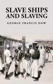Hardcover Slave Ships and Slaving: George Francis Dow Book