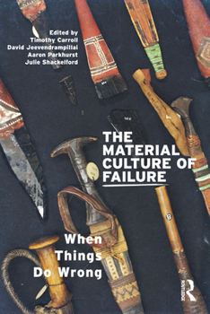 Hardcover The Material Culture of Failure: When Things Do Wrong Book