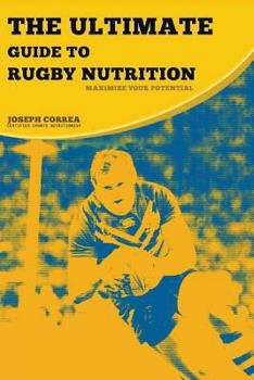Paperback The Ultimate Guide to Rugby Nutrition: Maximize Your Potential Book