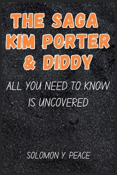 Paperback The Saga Kim Porter & Diddy All You Need to Know Is Uncovered Book