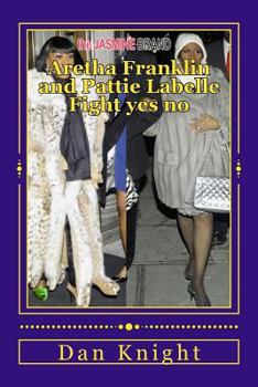 Paperback Aretha Franklin and Pattie LaBelle Fight Yes No: Celebrity Bouts Gone Wild or Rumors Without Style Book