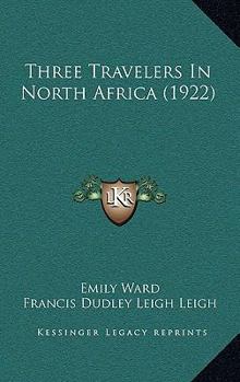 Paperback Three Travelers In North Africa (1922) Book