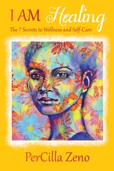 I AM Healing: 7 Secrets to Wellness and Self-Care