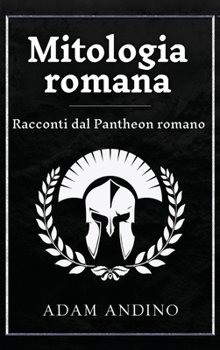 Hardcover Mitologia romana: Racconti dal Pantheon romano [Italian] Book