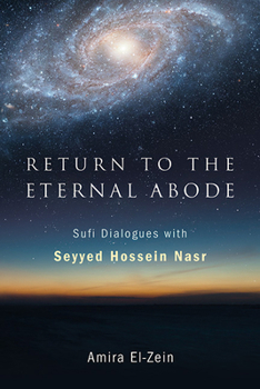 Paperback Return to the Eternal Abode: Sufi Dialogues with Seyyed Hossein Nasr Book