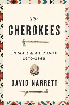 Hardcover The Cherokees: In War and at Peace, 1670-1840 Book