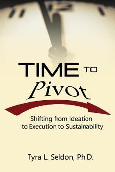 Paperback Time to Pivot: Shifting from Ideation to Execution to Sustainability Book