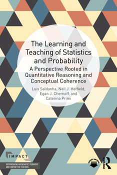 Paperback The Learning and Teaching of Statistics and Probability: A Perspective Rooted in Quantitative Reasoning and Conceptual Coherence Book