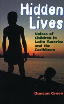 Paperback Hidden Lives: Voices of Children in Latin America and the Caribbean Book