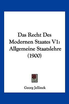 Paperback Das Recht Des Modernen Staates V1: Allgemeine Staatslehre (1900) [German] Book