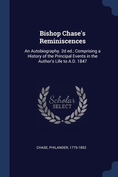 The Reminiscences of Bishop Chase: (Now Bishop of Illinois)