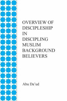 Paperback Overview of Discipleship in Discipling Muslim Background Believers Book