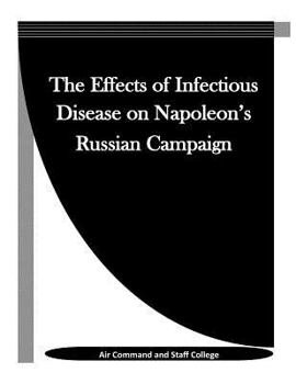 Paperback The Effects of Infectious Disease on Napoleon's Russian Campaign Book