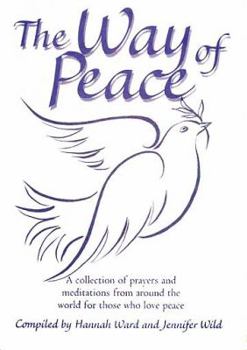 Paperback The Way of Peace: A Collection of Prayers and Meditations from around the World for Those Who Love Peace Book