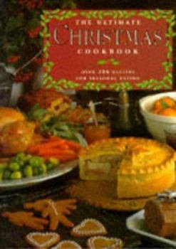 Hardcover The Ultimate Christmas Cookbook: Over 200 Recipes for Seasonal Eating Book