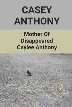Casey Anthony: Mother Of Disappeared Caylee Anthony: Casey Anthony Now