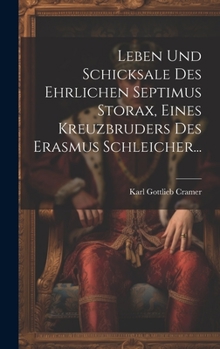 Hardcover Leben und Schicksale des Ehrlichen Septimus Storax, Eines Kreuzbruders des Erasmus Schleicher... [German] Book