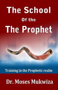 Paperback The School Of The Prophet: Training In The Prophetic Realm Book