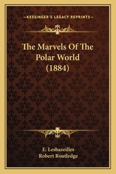 Paperback The Marvels Of The Polar World (1884) Book