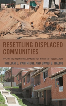 Paperback Resettling Displaced Communities: Applying the International Standard for Involuntary Resettlement Book