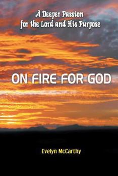 Paperback On Fire for God: A Deeper Passion for the Lord and His Purpose Book