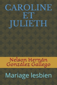 CAROLINE ET JULIETH: Mariage lesbien (French Edition)