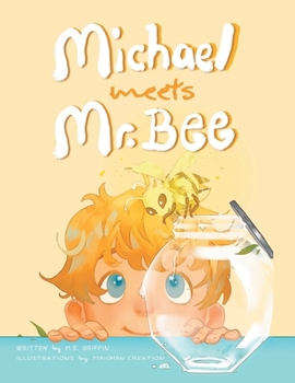 The Adventures of MICHAEL STEPHEN SKY: Michael Meets Mr. Bee