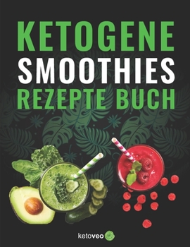 Paperback Keto Smoothies Rezept Buch: Gesunde Smoothie und Shake Rezepte für die Keto Diät mit wenig Kohlenhydraten [German] Book