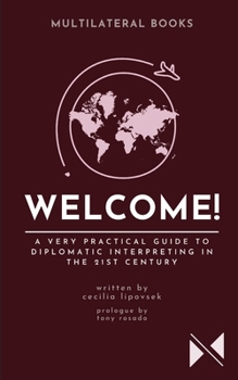 Paperback Welcome!: A Very Practical Guide to Diplomatic Interpreting in the 21st Century Book