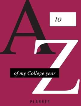 Paperback A to Z Of My College Year: College Planner, 8.5"x11", Glossy finish. Book