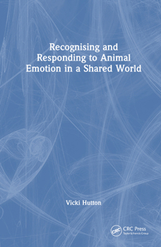 Hardcover Recognising and Responding to Animal Emotion in a Shared World Book