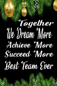 Together We Dream More Achieve More Succeed More Best Team Ever : Appreciation Gifts for Team Members