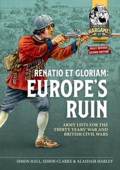 Paperback Renatio Et Gloriam: Europe's Ruin: Army Lists for the Thirty Years War and British Civil Wars Book