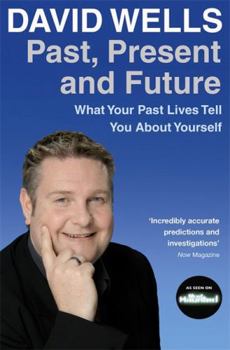Paperback Past, Present and Future: What Your Past Lives Tell You about Yourself. David Wells Book