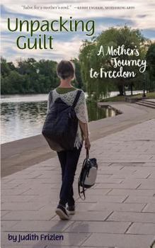 Paperback Unpacking Guilt: A Mother's Journey to Freedom Book