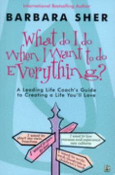 Paperback What Do I Do When I Want to Do Everything?: A Revolutionary Programme for Doing Everything That You Book