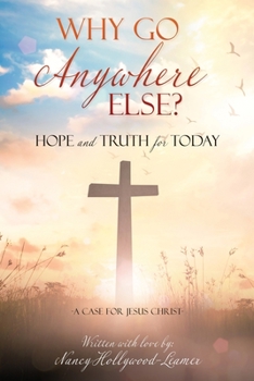 Paperback Why Go Anywhere Else?: Hope and TRUTH for Today Book