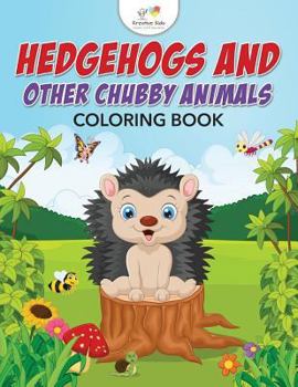 Paperback Hedgehogs and Other Chubby Animals Coloring Book