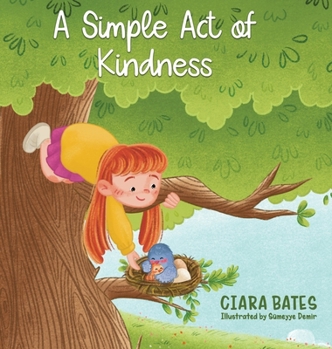 Hardcover A Simple Act of Kindness: Children's Picture Book About Having Courage and Being Kind (Elementary Ages 2-10) Book