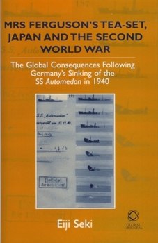 Paperback Mrs Ferguson's Tea-Set, Japan and the Second World War: The Global Consequences Following Germany's Sinking of the SS Automedon in 1940 Book