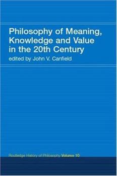 Paperback Philosophy of Meaning, Knowledge and Value in the 20th Century: Routledge History of Philosophy Volume 10 Book