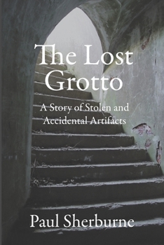 Paperback The Lost Grotto: A Story of Stolen and Accidental Artifacts Book