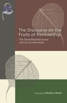 Paperback The Discourse on the Fruits of Recluseship: The Samannaphala Sutta and its Commentaries Book