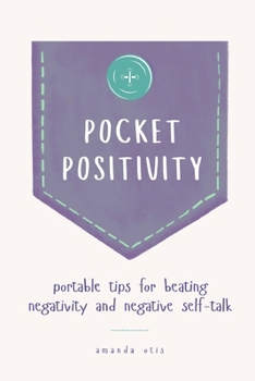 Paperback Pocket Positivity: Portable Tips for Beating Negativity and Negative Self-Talk Book