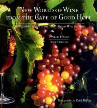 Hardcover New World of Wine from the Cape of Good Hope: The Definitive Guide to the South African Wine Industry Book