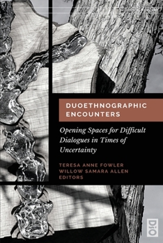 Paperback Duoethnographic Encounters: Opening Spaces for Difficult Dialogues in Times of Uncertainty Book